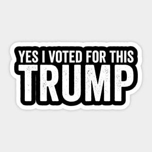 Yes, I Voted for This – Funny Pro-Trump Political Sticker